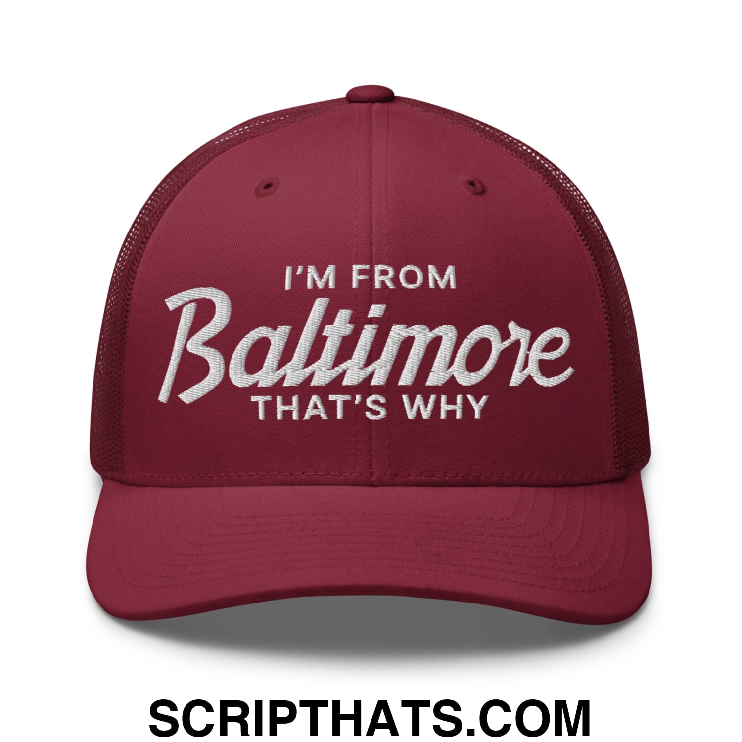 I'm From Baltimore That's Why Embroidered Mesh Trucker Hat Cranberry
