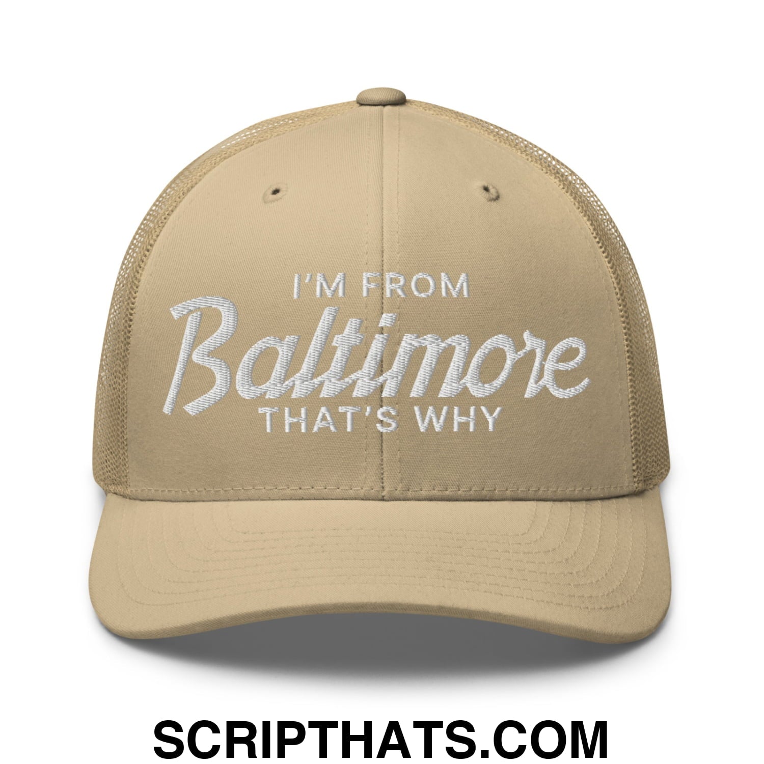 I'm From Baltimore That's Why Embroidered Mesh Trucker Hat Khaki