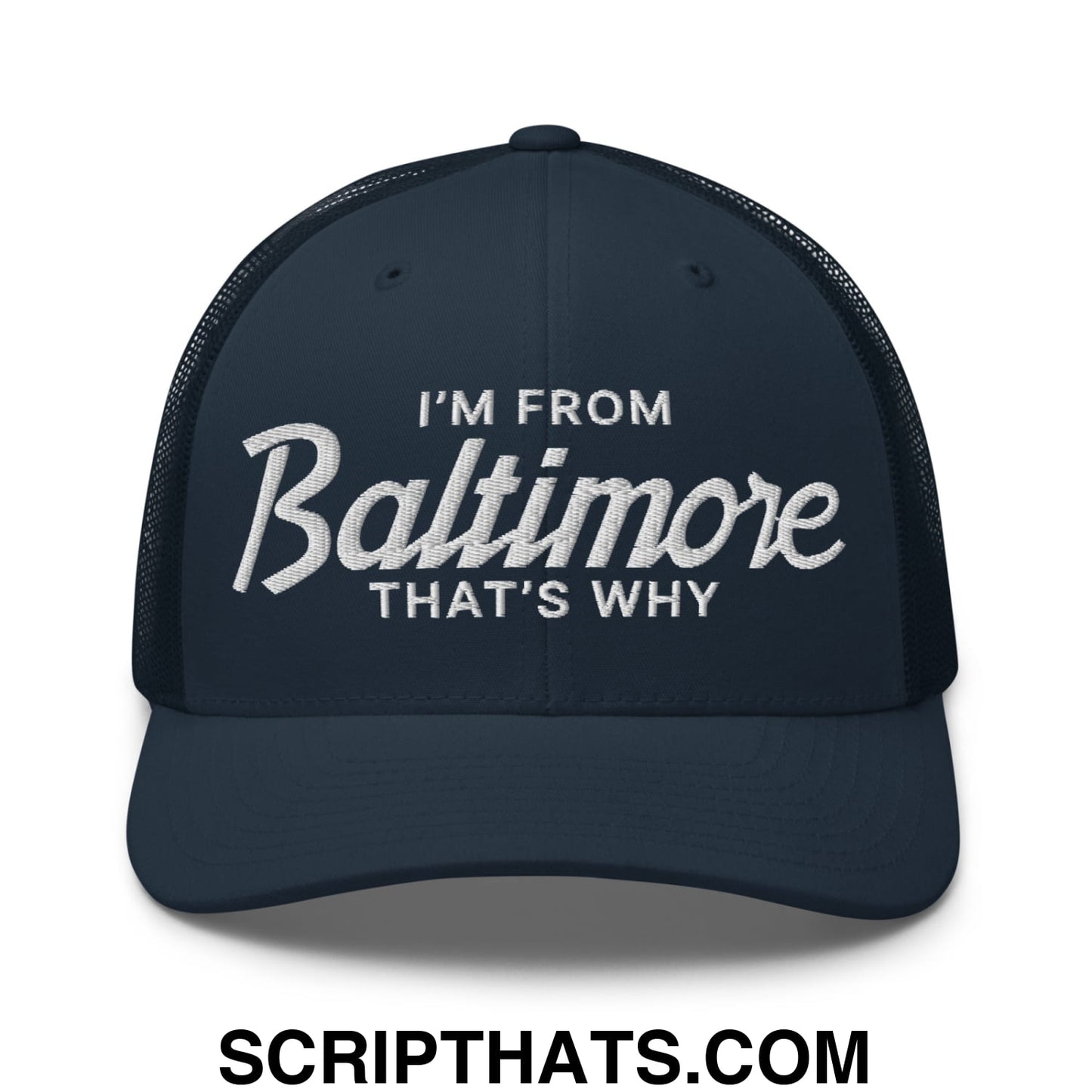 I'm From Baltimore That's Why Embroidered Mesh Trucker Hat Navy
