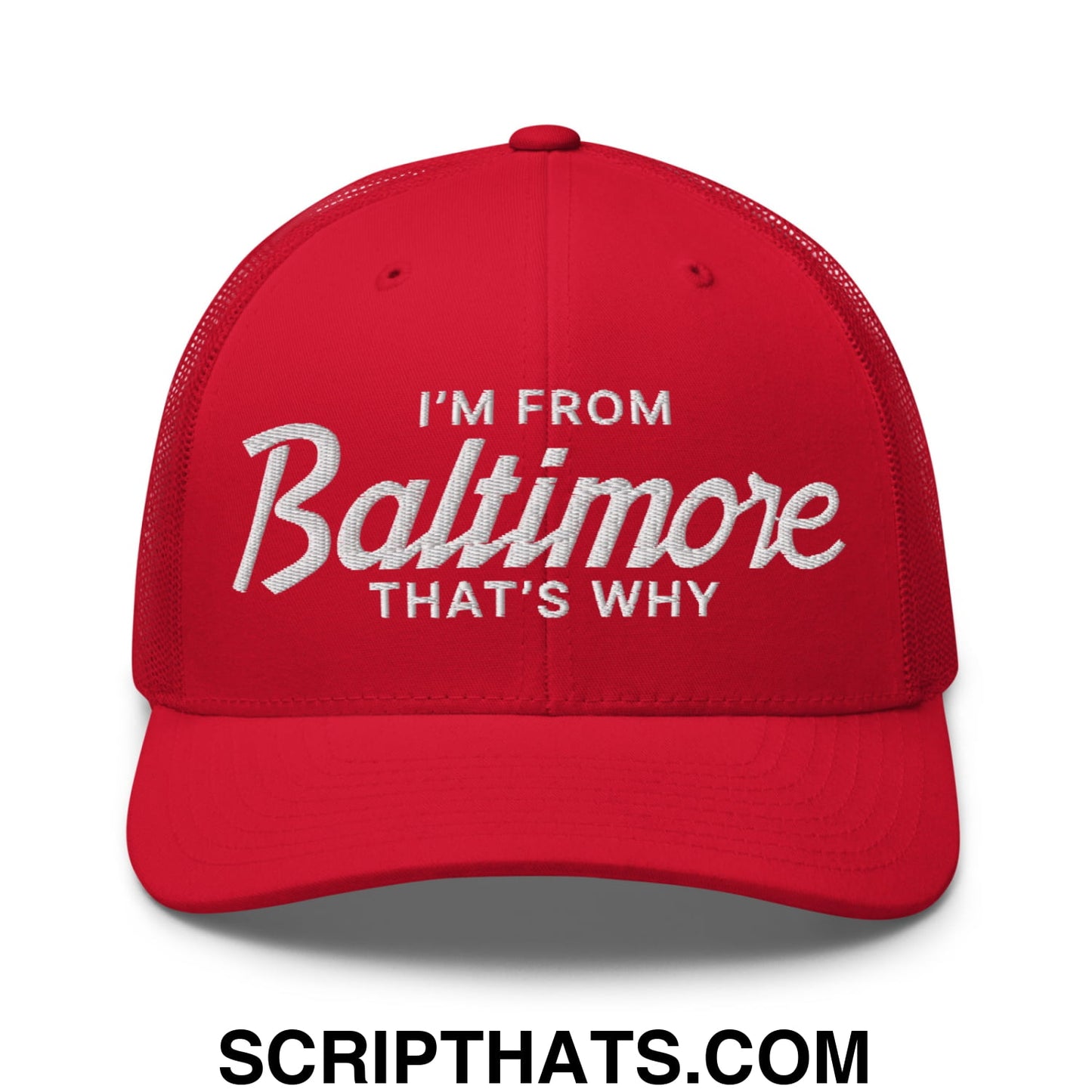 I'm From Baltimore That's Why Embroidered Mesh Trucker Hat Red