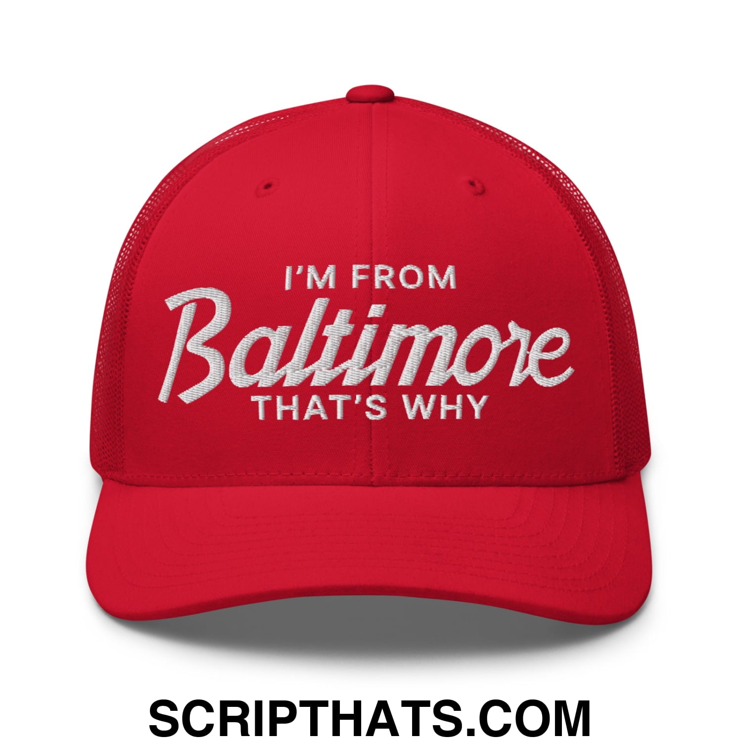 I'm From Baltimore That's Why Embroidered Mesh Trucker Hat Red