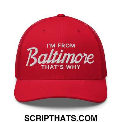I'm From Baltimore That's Why Embroidered Mesh Trucker Hat Red