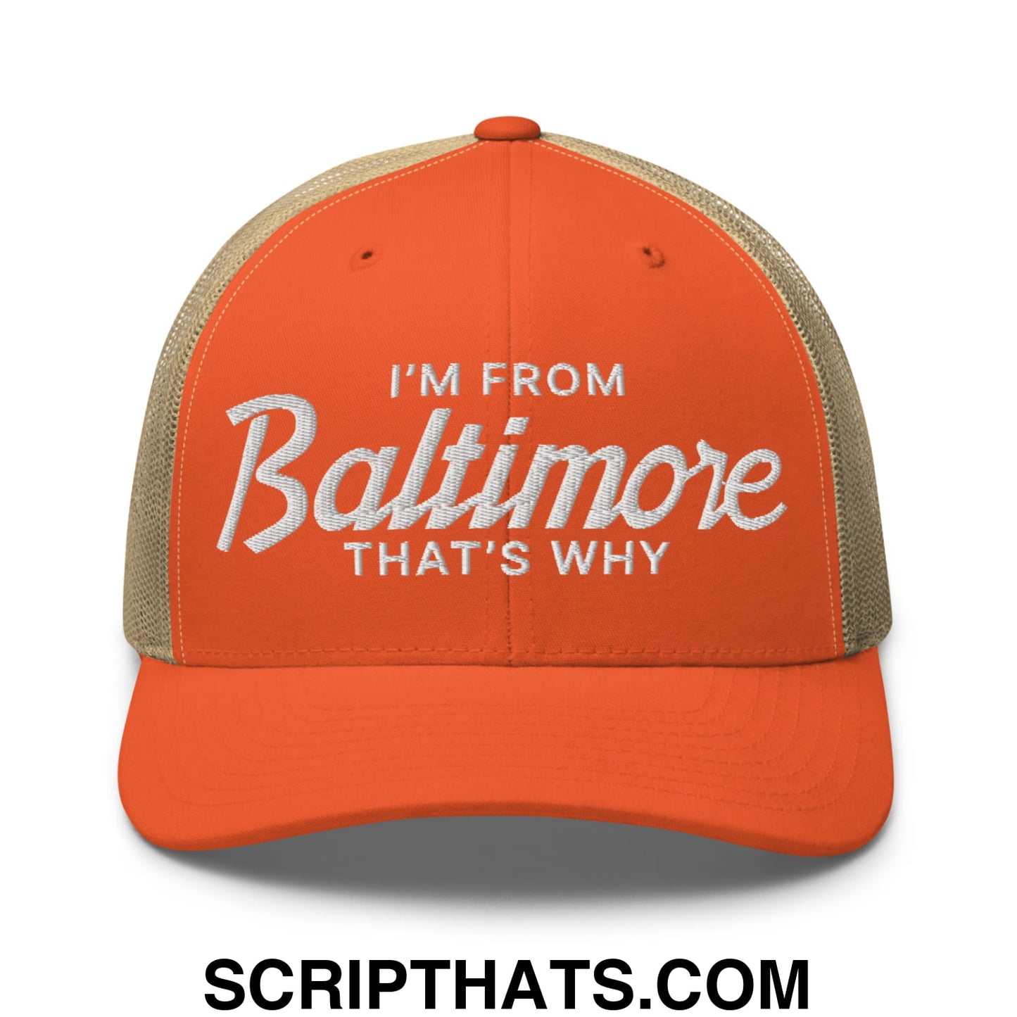 I'm From Baltimore That's Why Embroidered Mesh Trucker Hat Rustic Orange Khaki
