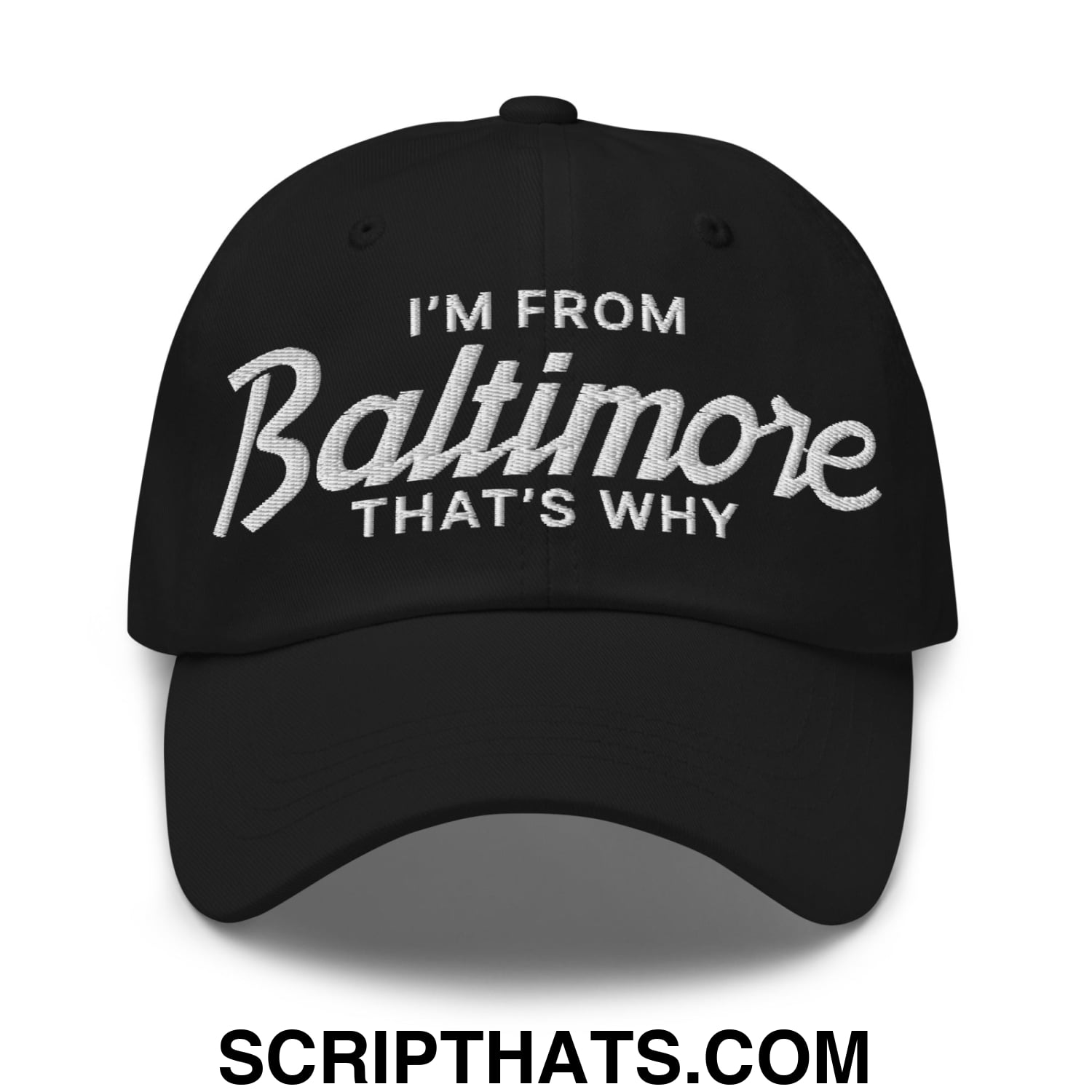 I'm From Baltimore That's Why Embroidered Unstructured Dad Hat Black