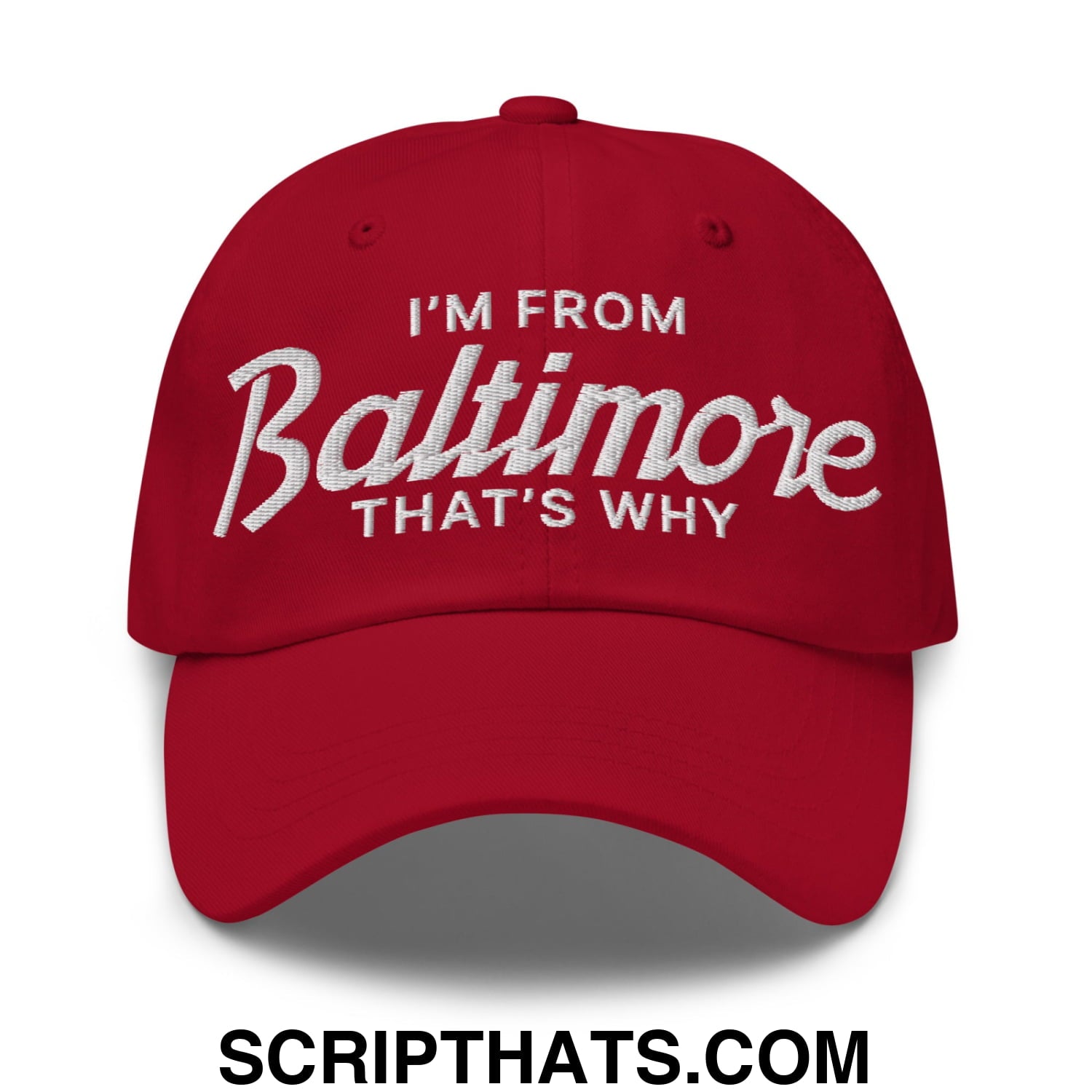 I'm From Baltimore That's Why Embroidered Unstructured Dad Hat Cranberry