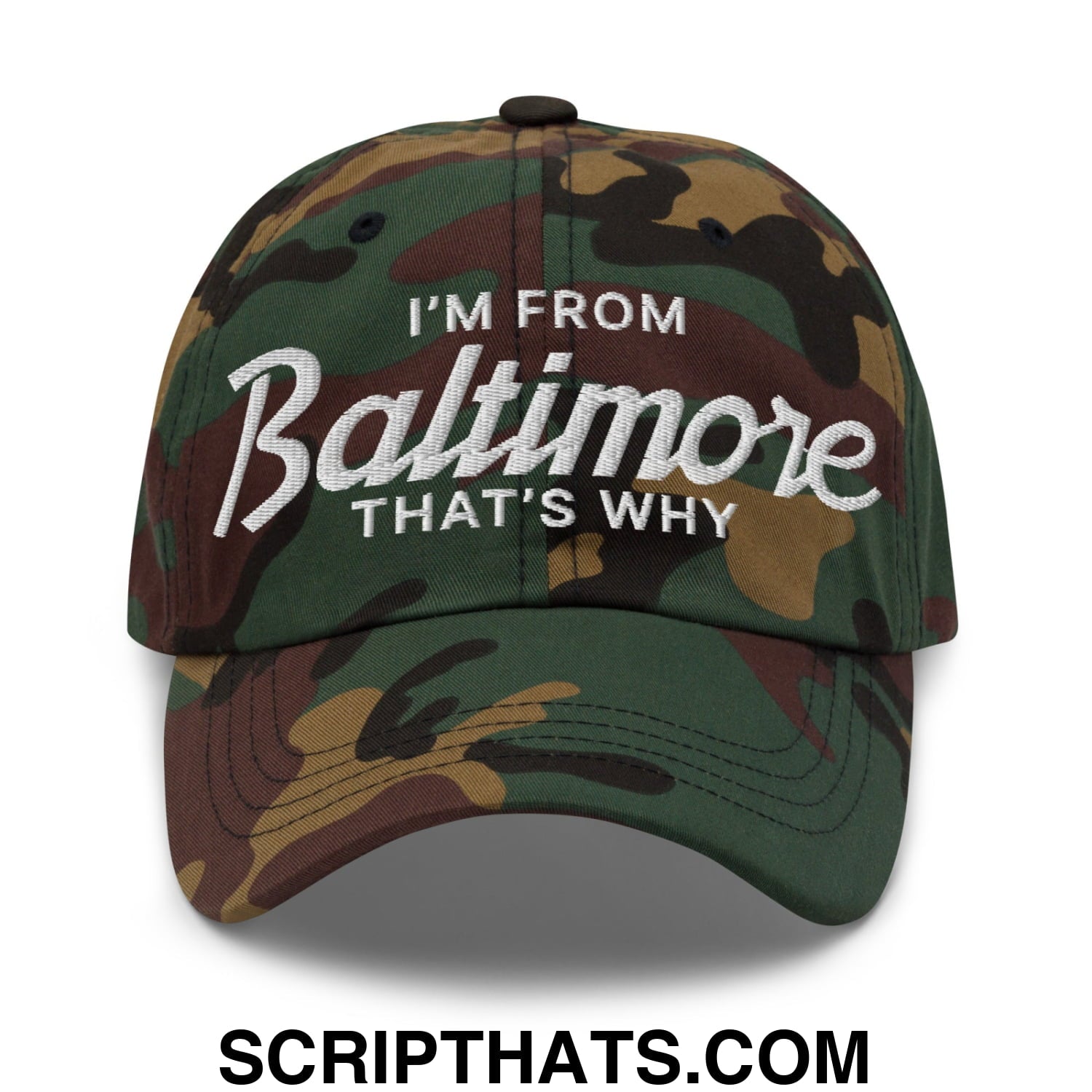 I'm From Baltimore That's Why Embroidered Unstructured Dad Hat Green Camo