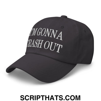 I'm Gonna Crash Out Embroidered Dad Hat Dark Grey
