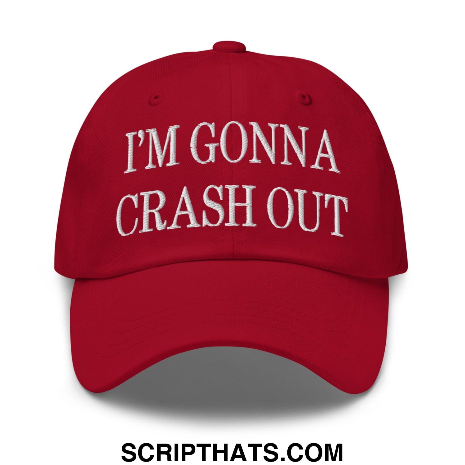 I'm Gonna Crash Out Embroidered Dad Hat Cranberry
