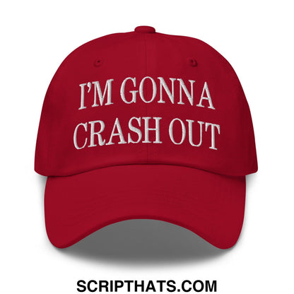 I'm Gonna Crash Out Embroidered Dad Hat Cranberry