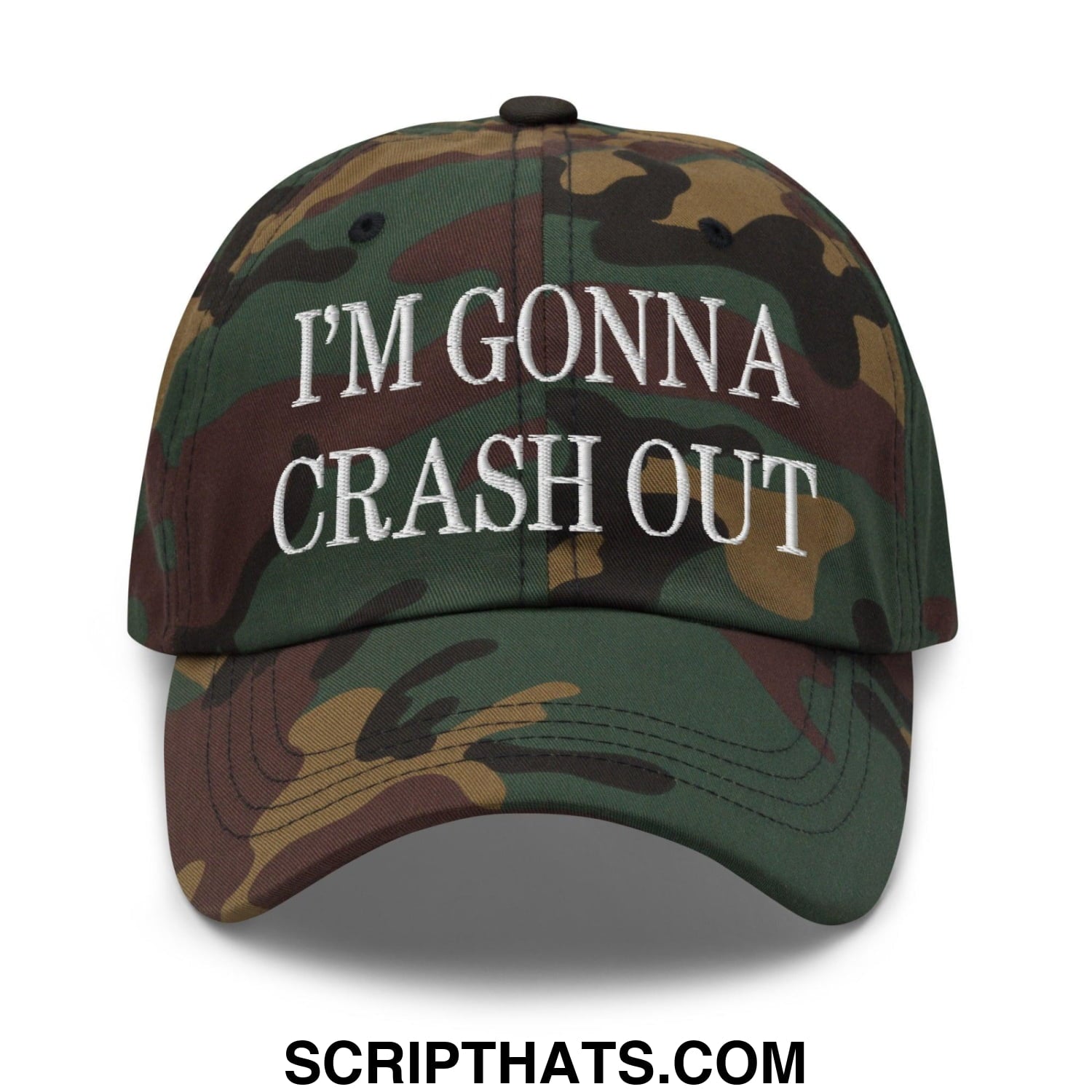 I'm Gonna Crash Out Embroidered Dad Hat Green Camo