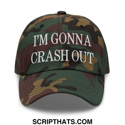 I'm Gonna Crash Out Embroidered Dad Hat Green Camo