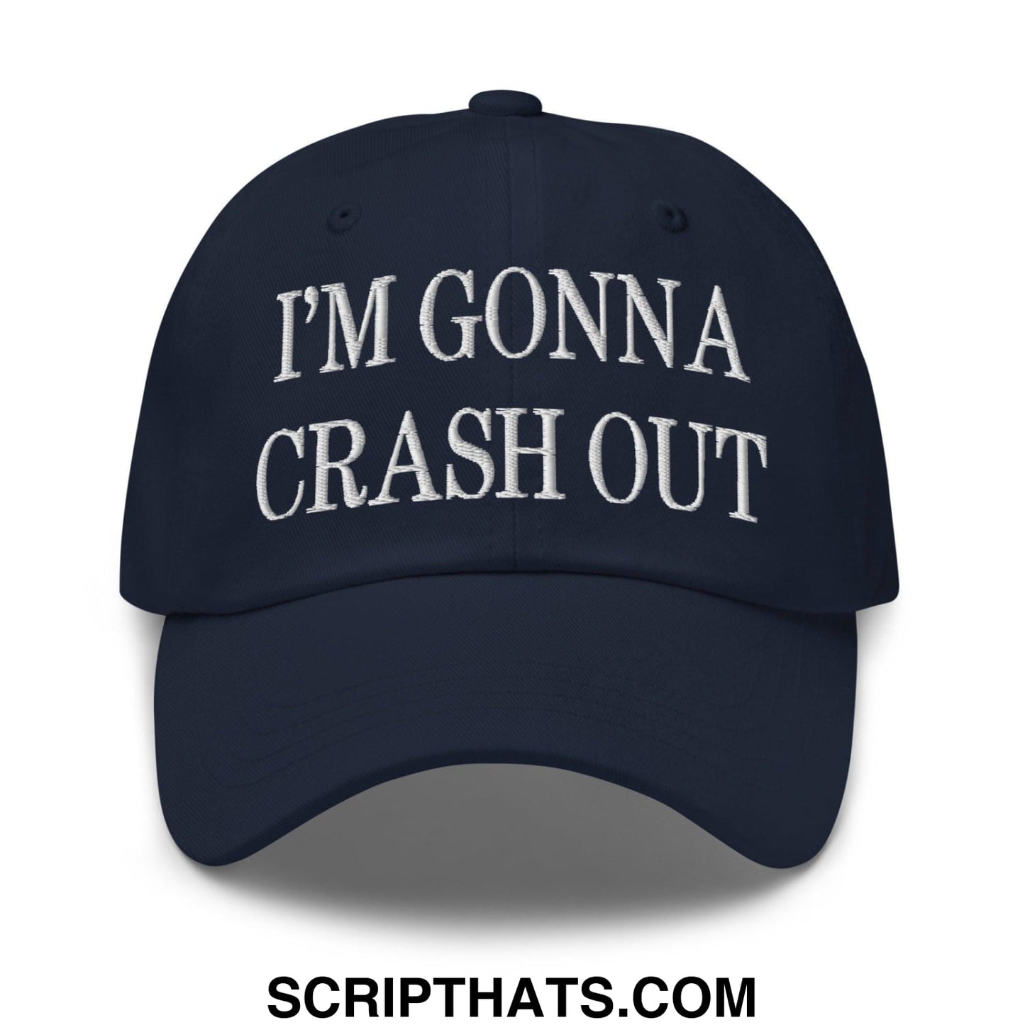I'm Gonna Crash Out Embroidered Dad Hat Navy