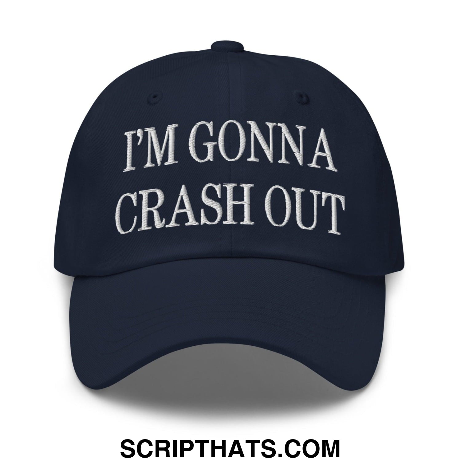I'm Gonna Crash Out Embroidered Dad Hat Navy