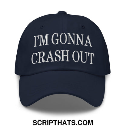 I'm Gonna Crash Out Embroidered Dad Hat Navy
