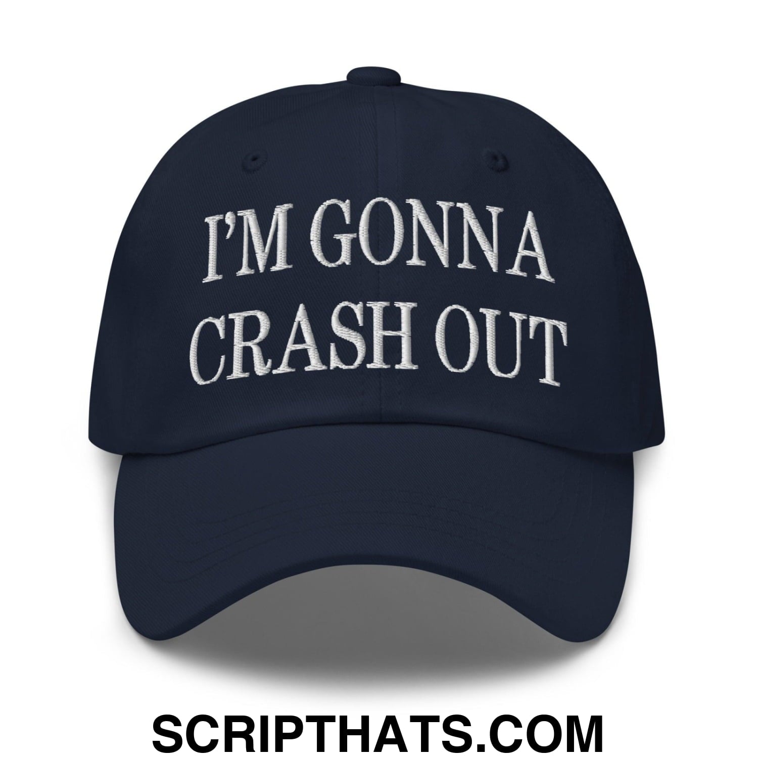 I'm Gonna Crash Out Embroidered Dad Hat Navy