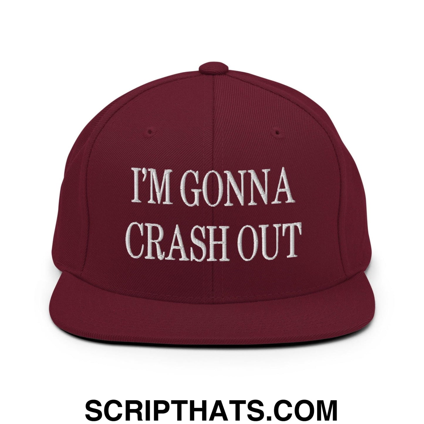 I'm Gonna Crash Out Embroidered Flat Bill Brim Snapback Hat Maroon