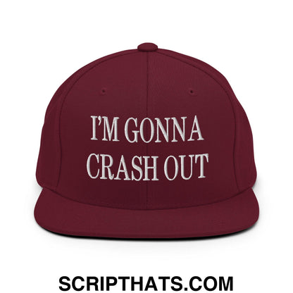 I'm Gonna Crash Out Embroidered Flat Bill Brim Snapback Hat Maroon