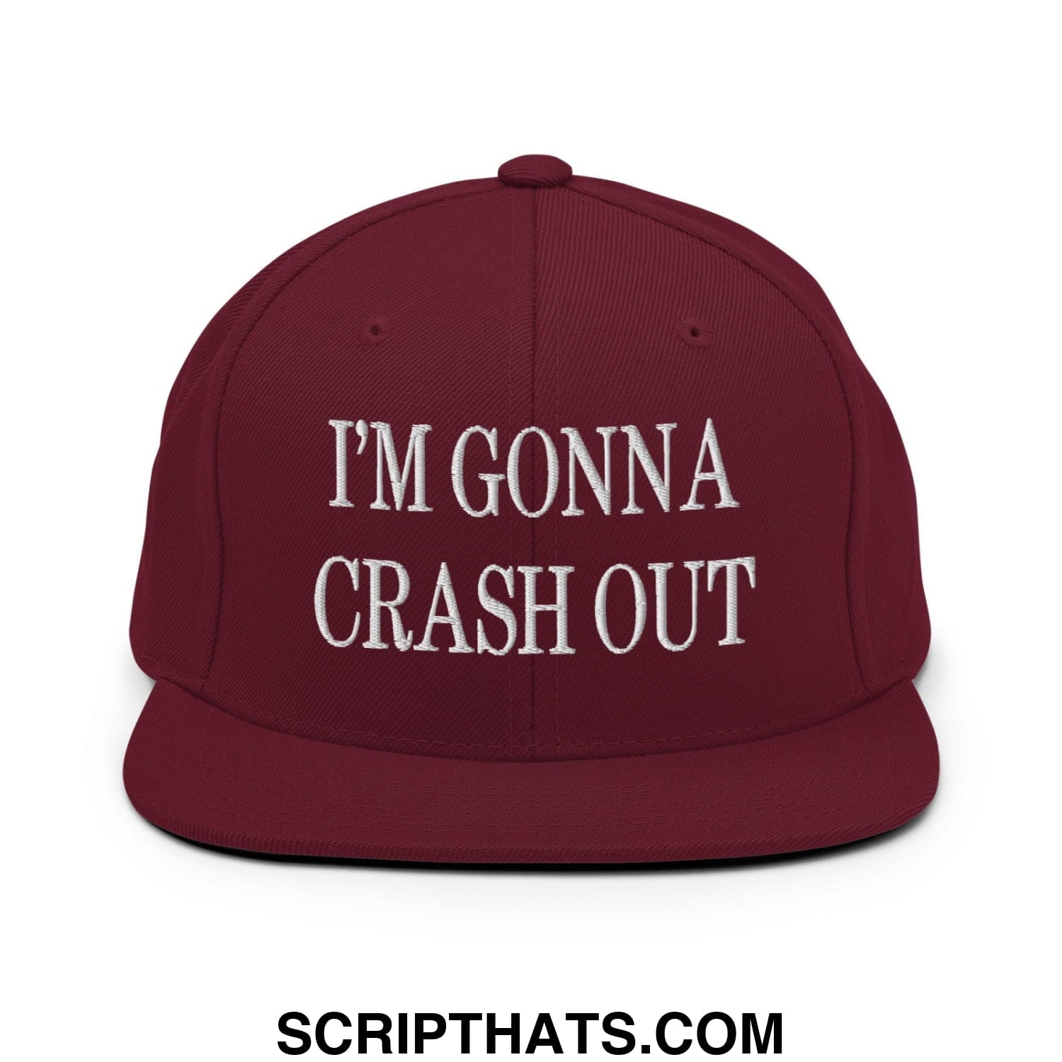 I'm Gonna Crash Out Embroidered Flat Bill Brim Snapback Hat Maroon