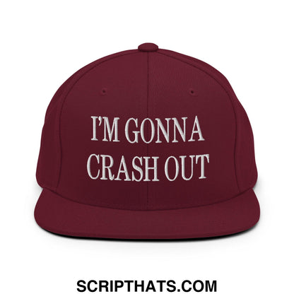 I'm Gonna Crash Out Embroidered Flat Bill Brim Snapback Hat Maroon