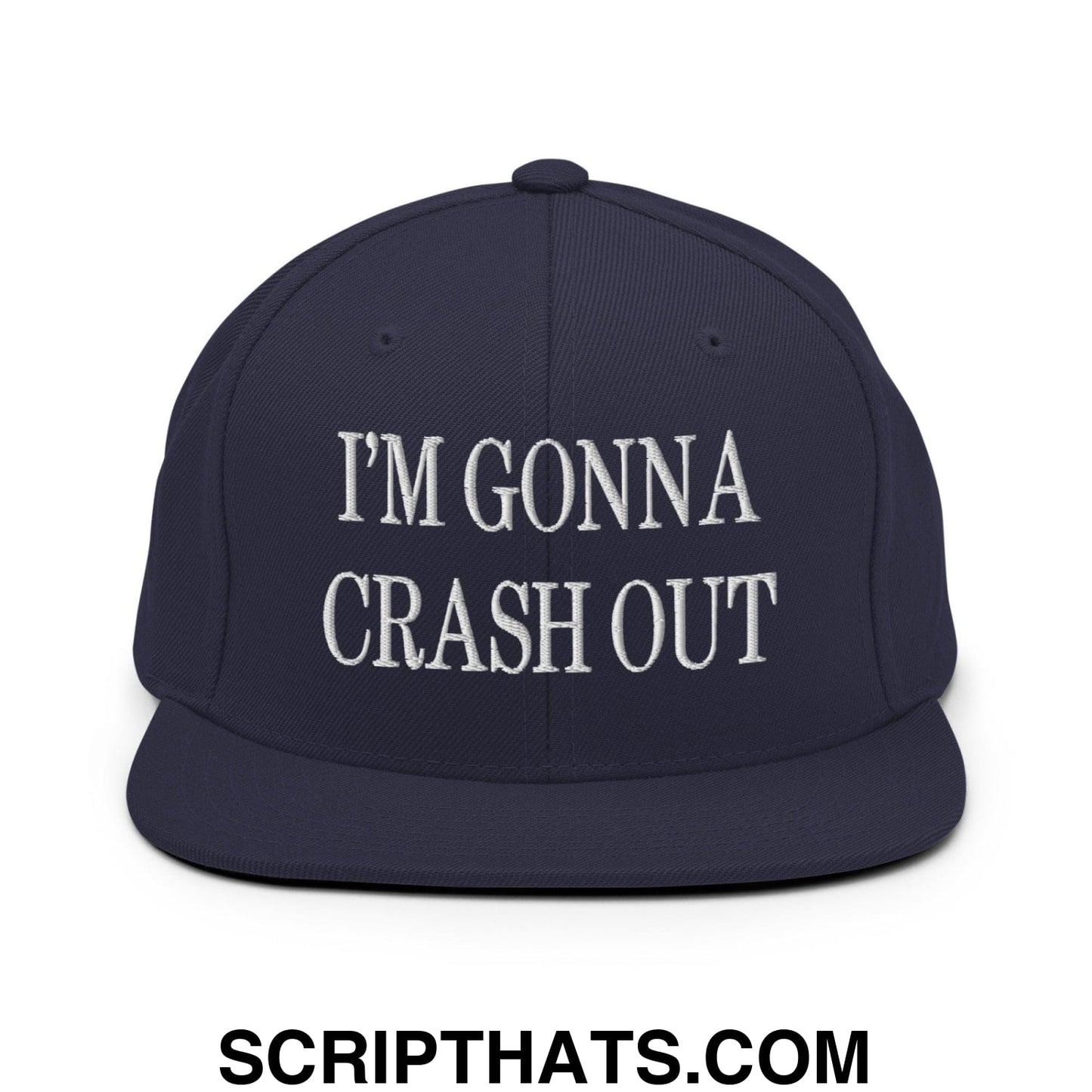 I'm Gonna Crash Out Embroidered Flat Bill Brim Snapback Hat Navy