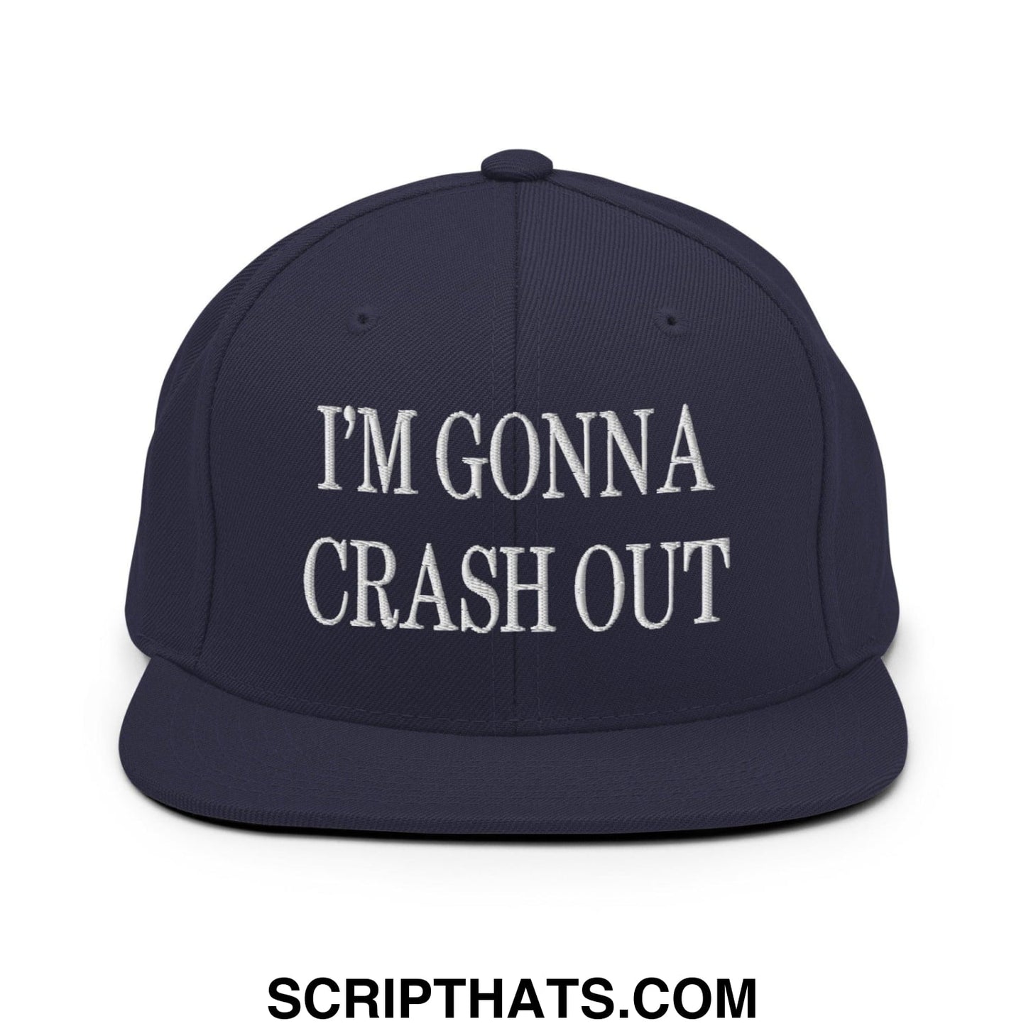I'm Gonna Crash Out Embroidered Flat Bill Brim Snapback Hat Navy