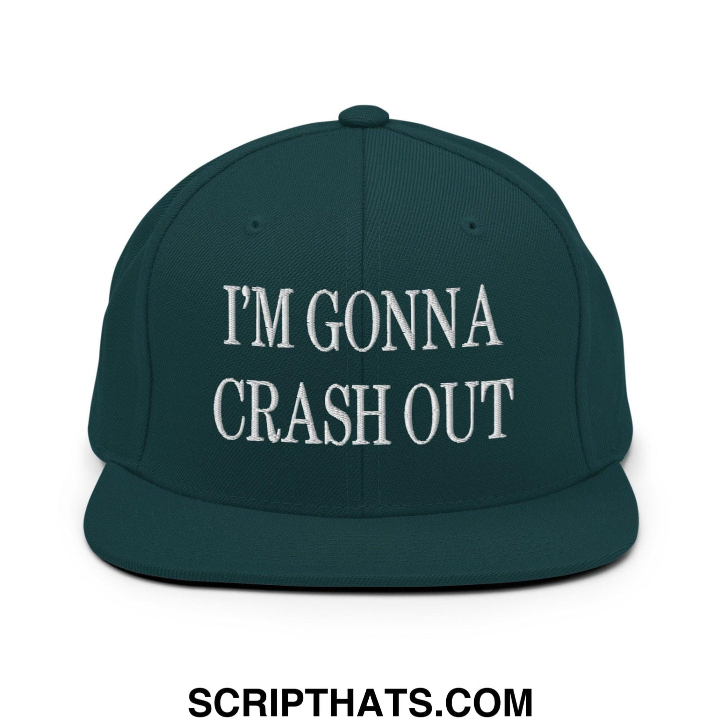 I'm Gonna Crash Out Embroidered Flat Bill Brim Snapback Hat Spruce
