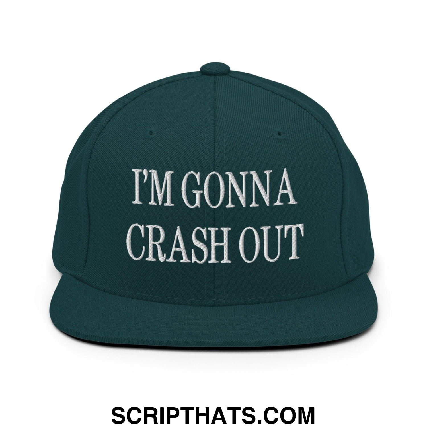 I'm Gonna Crash Out Embroidered Flat Bill Brim Snapback Hat Spruce