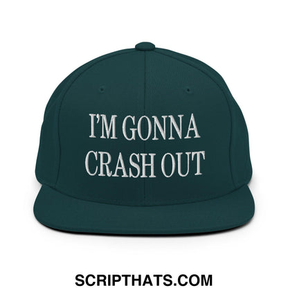 I'm Gonna Crash Out Embroidered Flat Bill Brim Snapback Hat Spruce