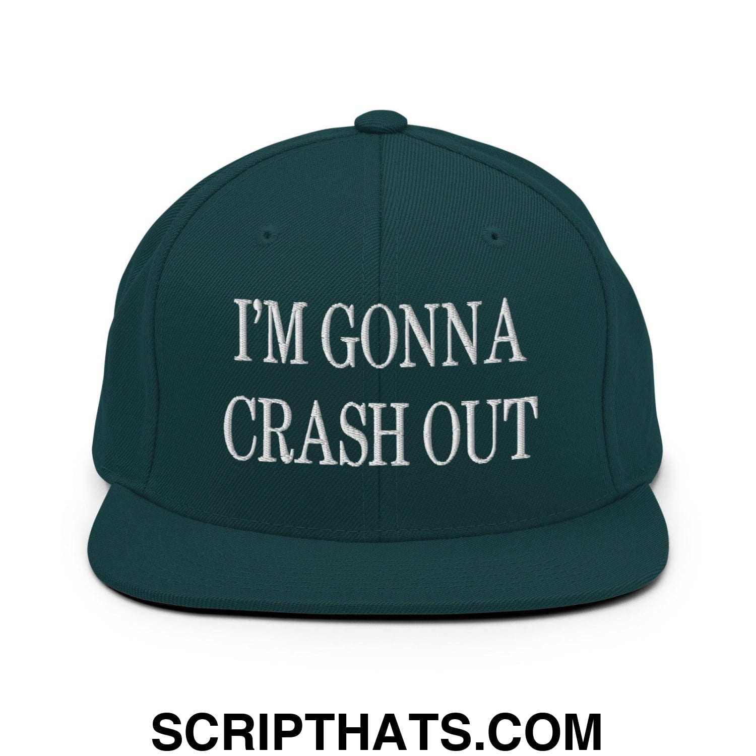 I'm Gonna Crash Out Embroidered Flat Bill Brim Snapback Hat Spruce