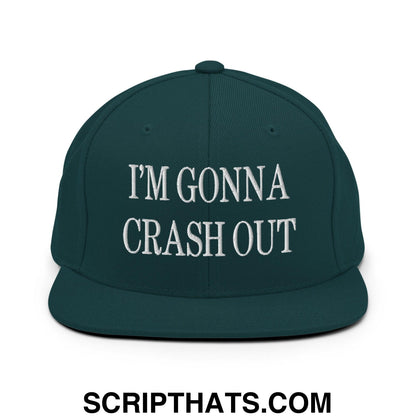 I'm Gonna Crash Out Embroidered Flat Bill Brim Snapback Hat Spruce
