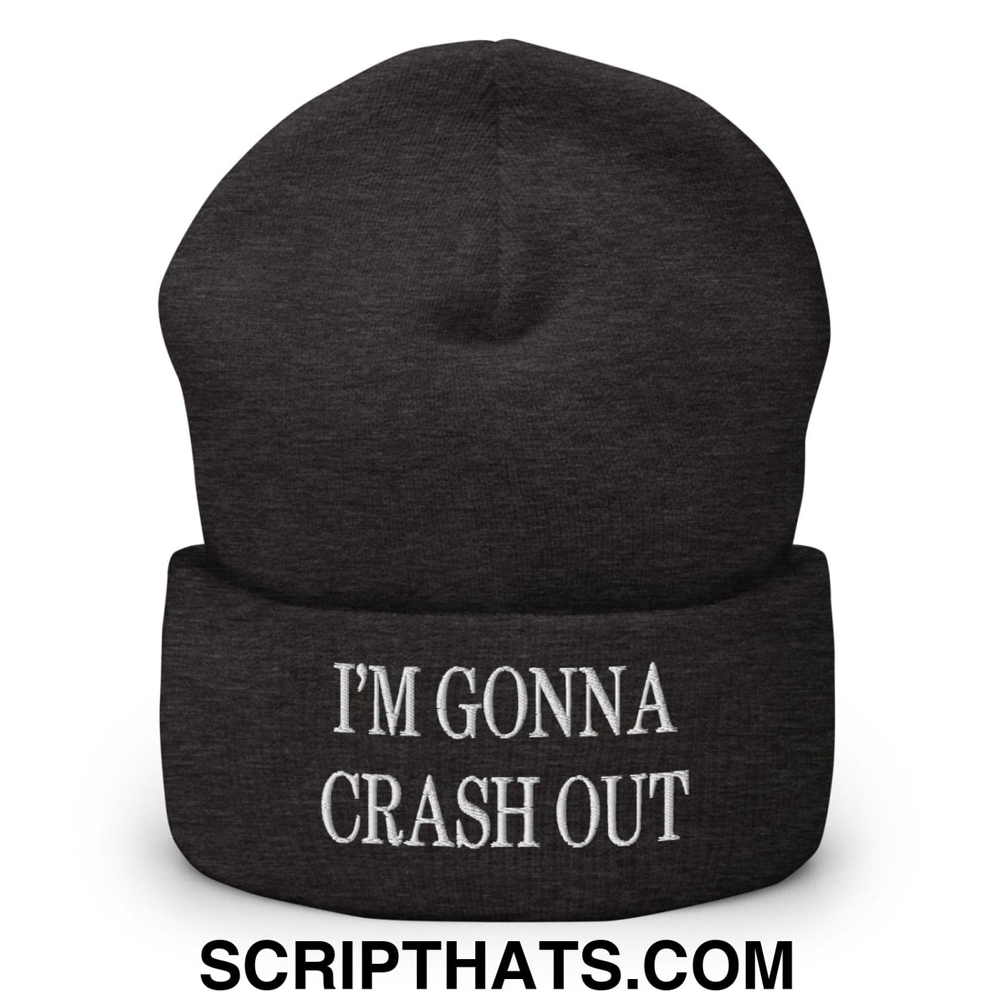 I'm Gonna Crash Out Embroidered Knit Cuffed Beanie Dark Grey