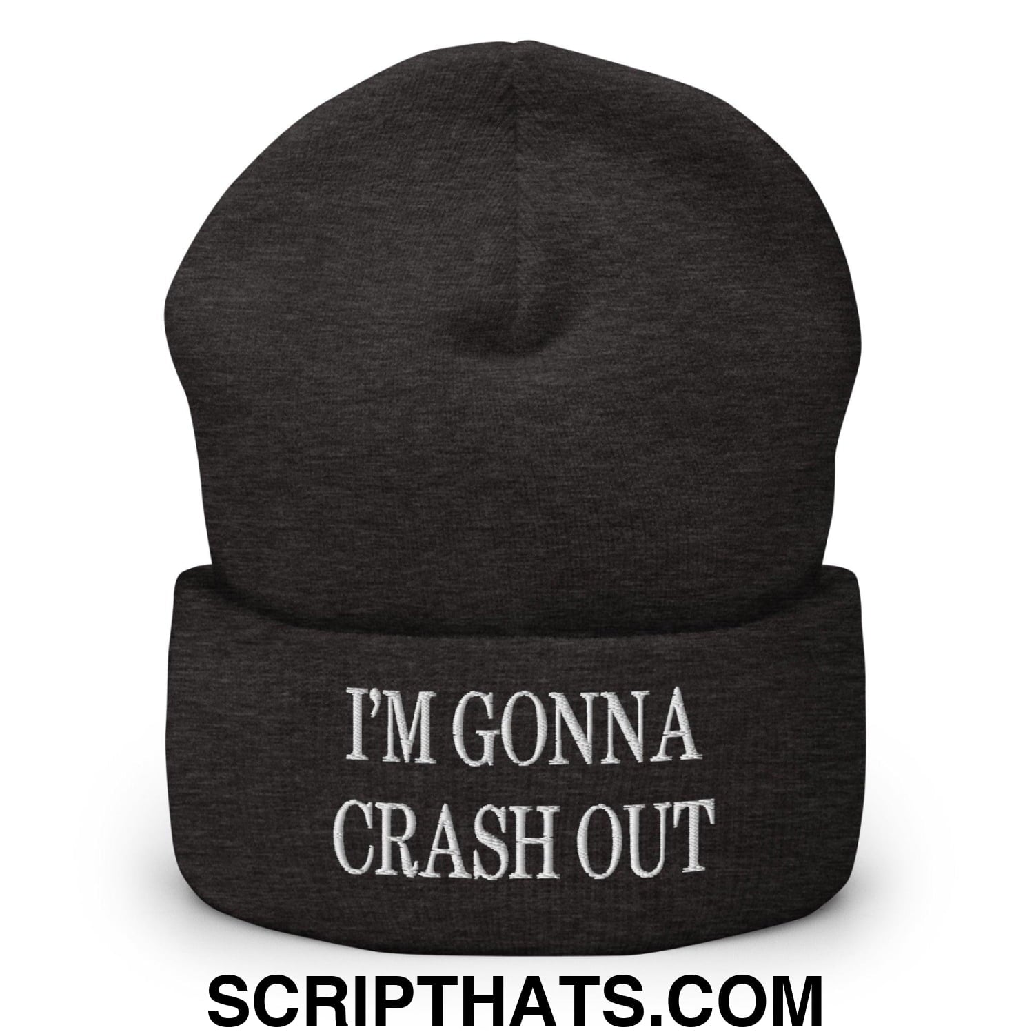I'm Gonna Crash Out Embroidered Knit Cuffed Beanie Dark Grey