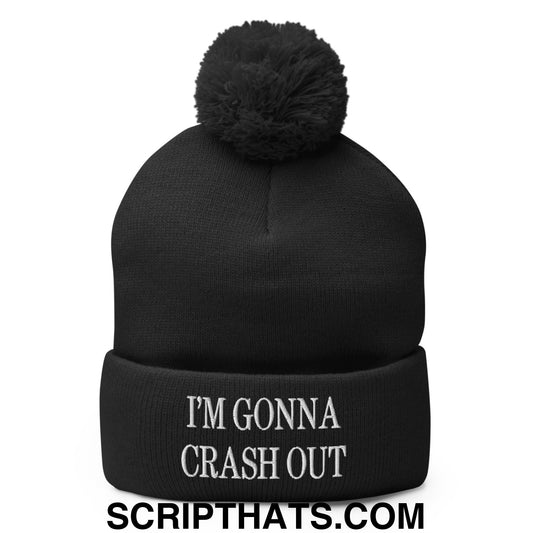 I'm Gonna Crash Out Embroidered Knit Pom Pom Beanie Black