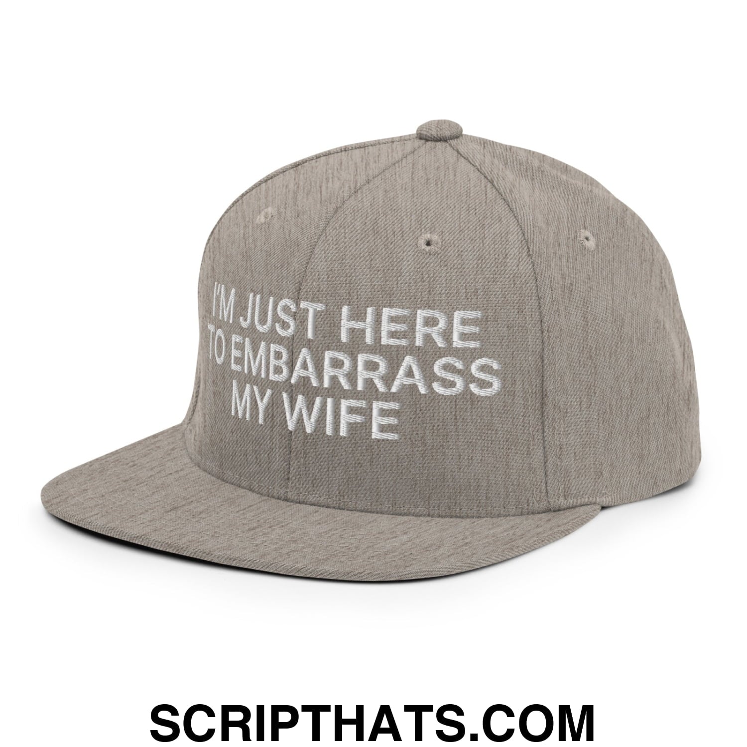 I'm Just Here to Embarrass My Wife Embroidered Flat Bill Brim Snapback Hat Heather Grey