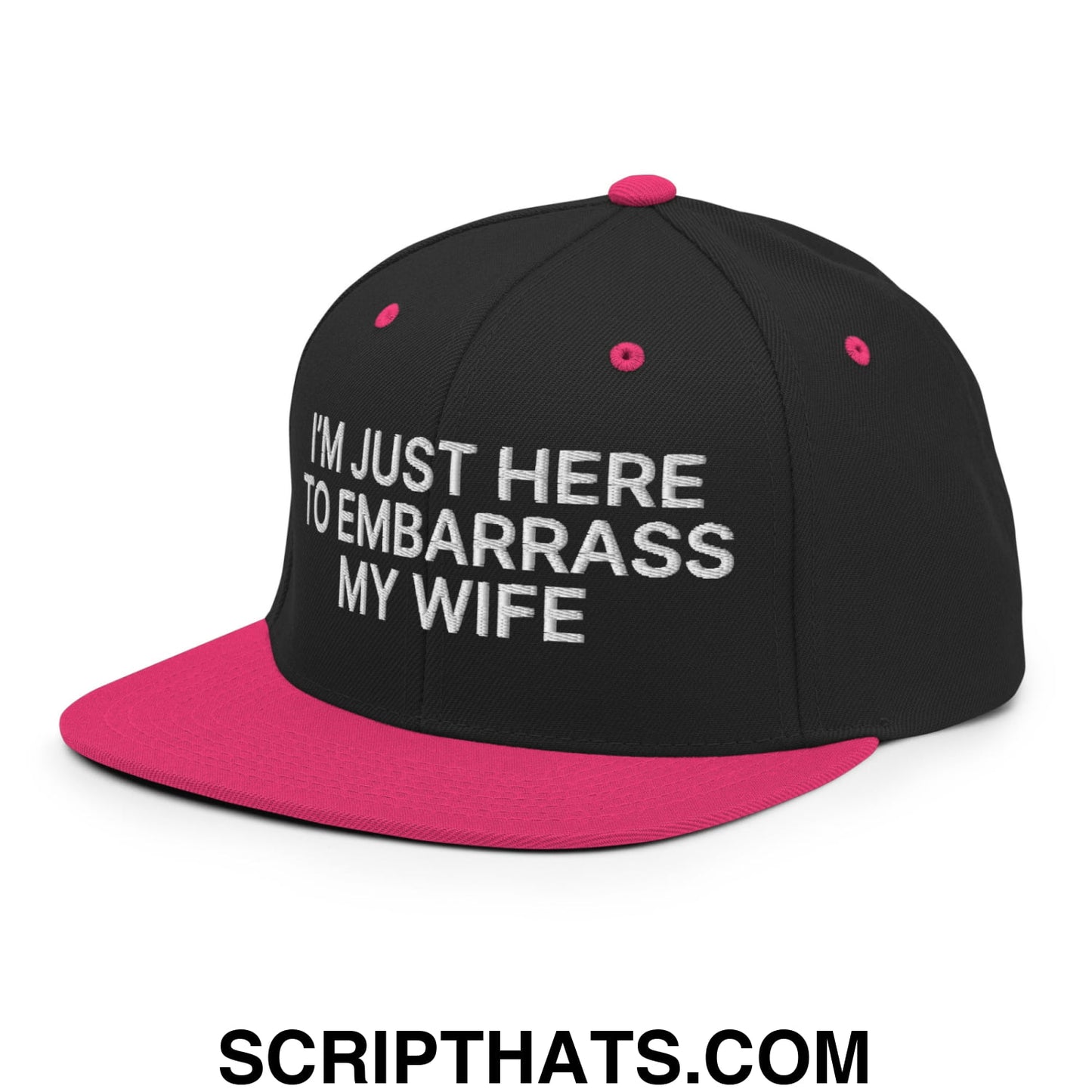 I'm Just Here to Embarrass My Wife Embroidered Flat Bill Brim Snapback Hat Black Neon Pink