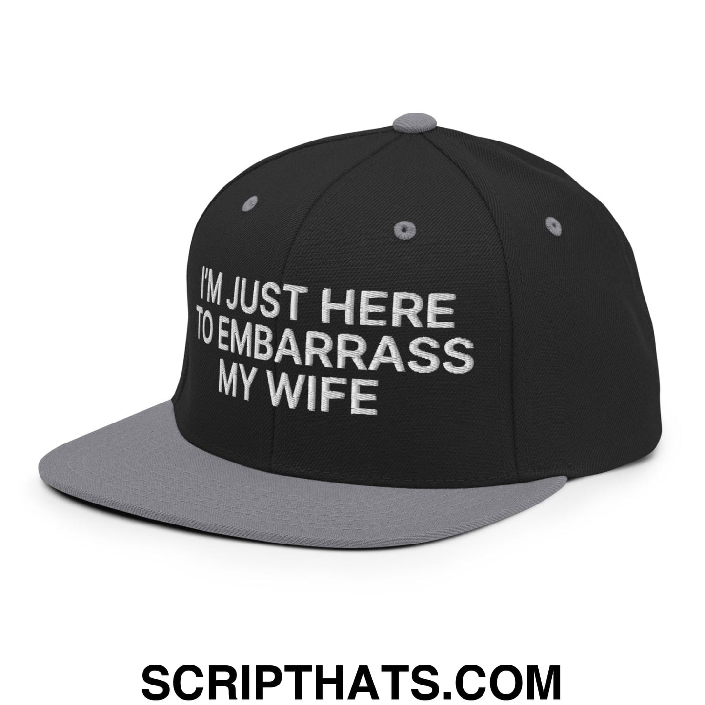 I'm Just Here to Embarrass My Wife Embroidered Flat Bill Brim Snapback Hat Black Silver