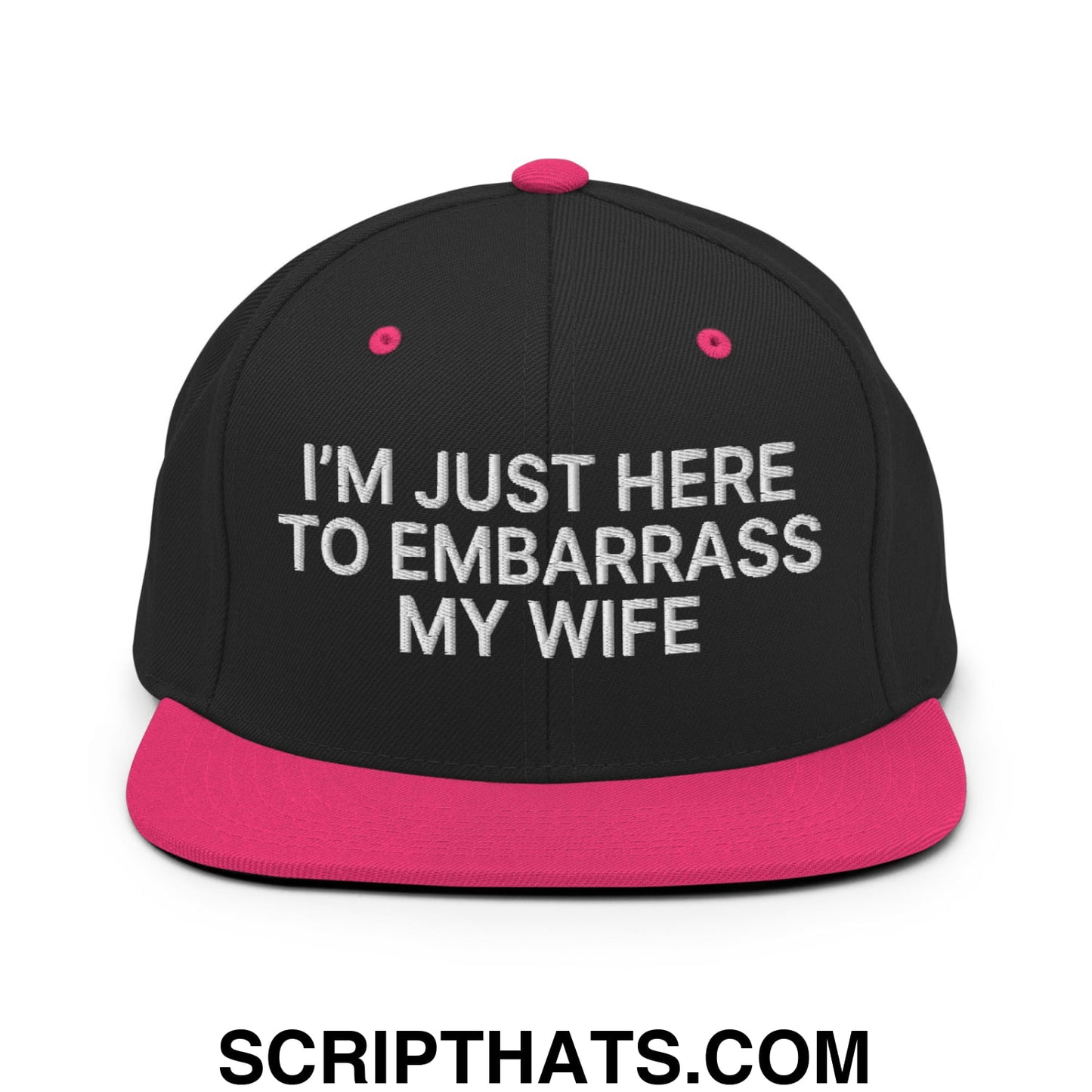I'm Just Here to Embarrass My Wife Embroidered Flat Bill Brim Snapback Hat Black Neon Pink