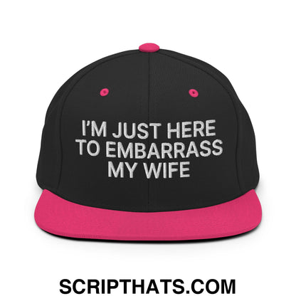 I'm Just Here to Embarrass My Wife Embroidered Flat Bill Brim Snapback Hat Black Neon Pink