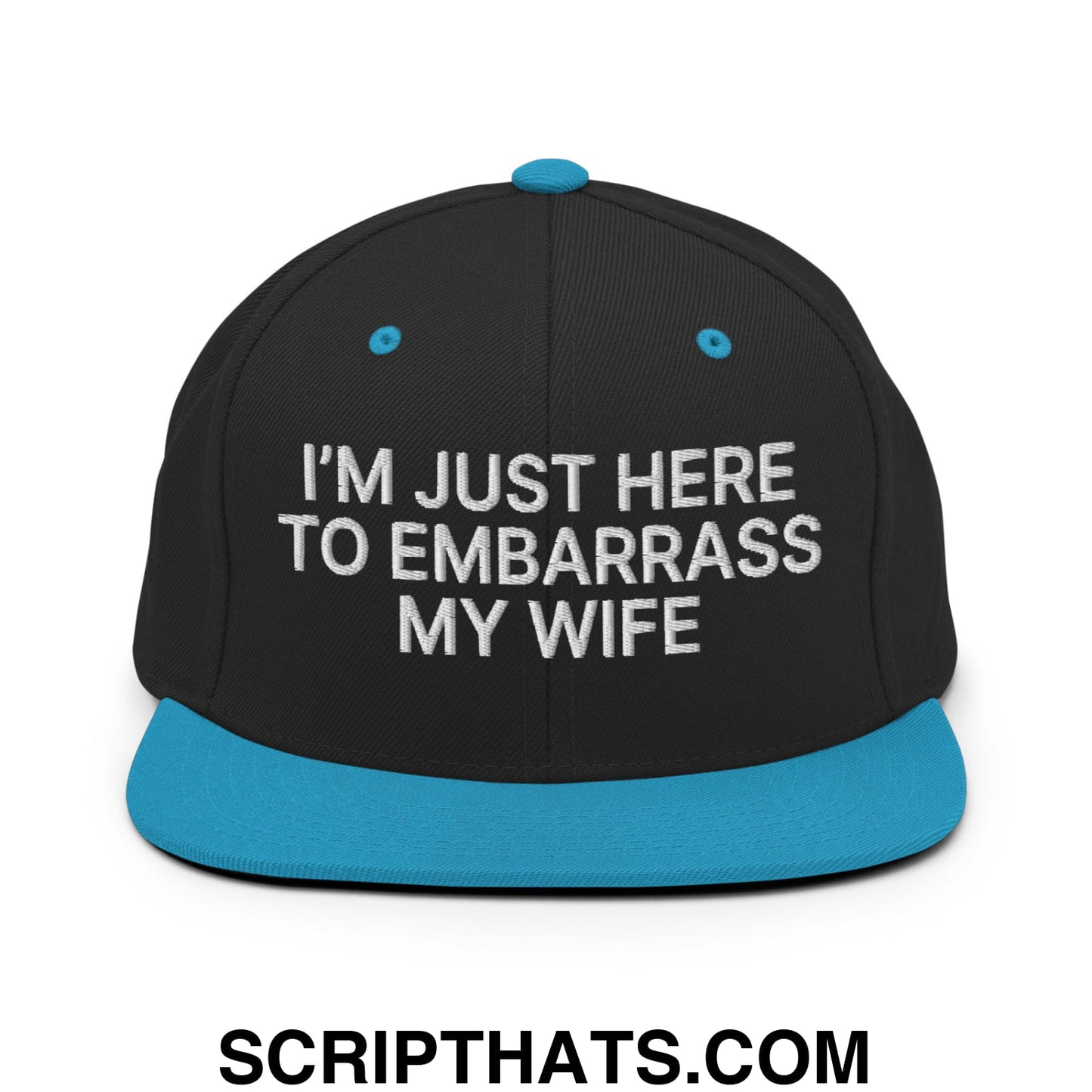 I'm Just Here to Embarrass My Wife Embroidered Flat Bill Brim Snapback Hat Black Teal