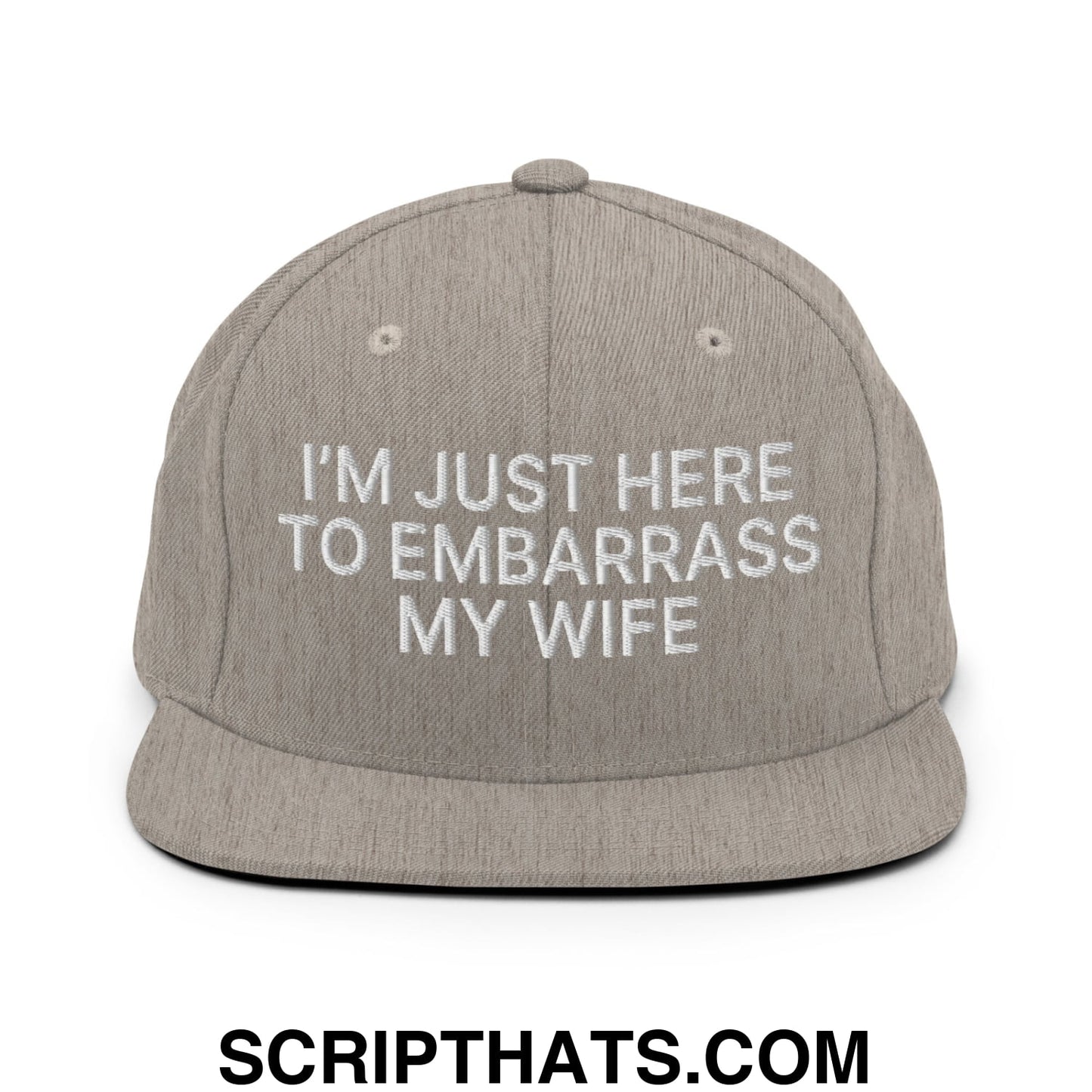 I'm Just Here to Embarrass My Wife Embroidered Flat Bill Brim Snapback Hat Heather Grey