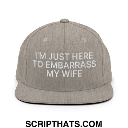 I'm Just Here to Embarrass My Wife Embroidered Flat Bill Brim Snapback Hat Heather Grey