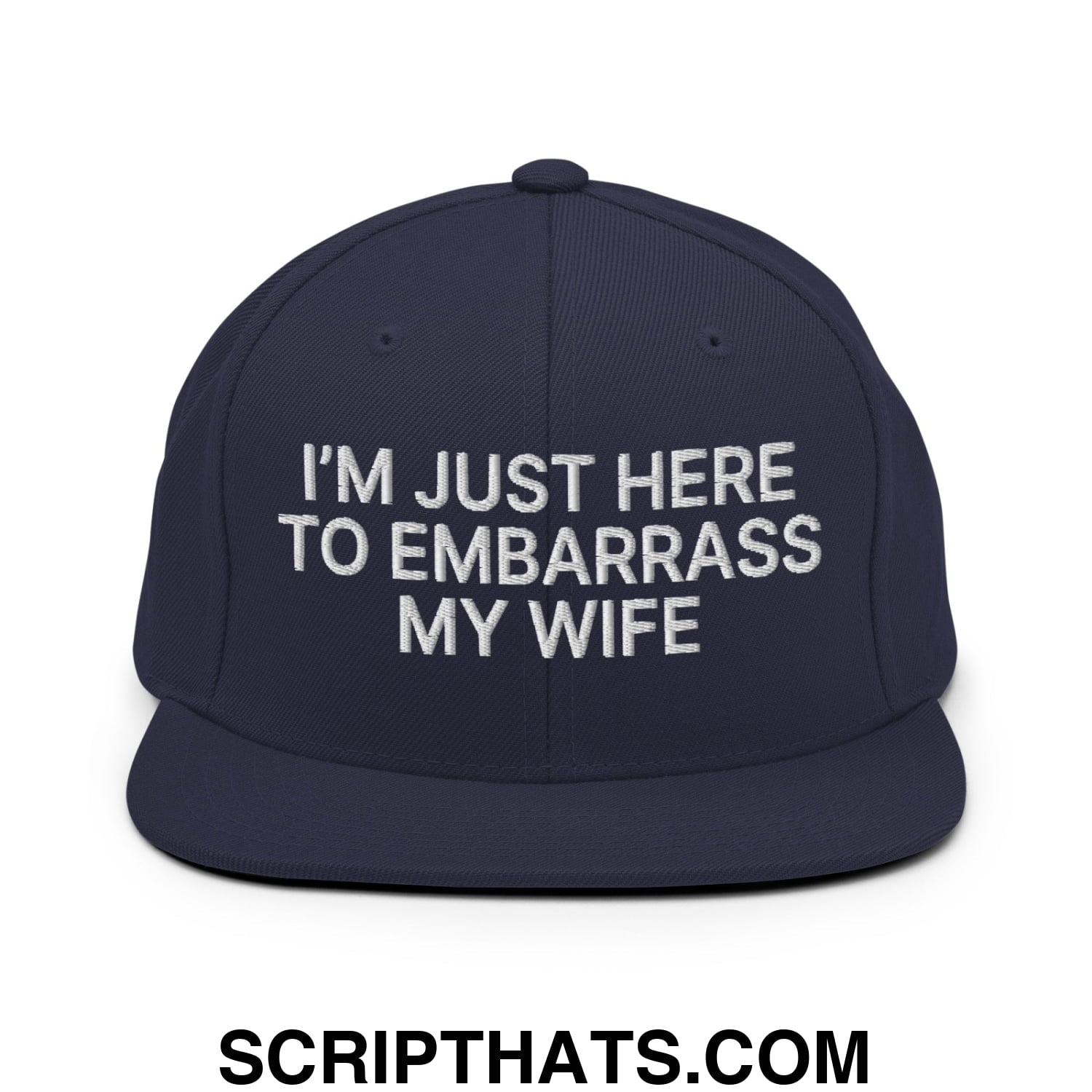 I'm Just Here to Embarrass My Wife Embroidered Flat Bill Brim Snapback Hat Navy