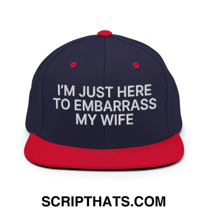 I'm Just Here to Embarrass My Wife Embroidered Flat Bill Brim Snapback Hat Navy Red