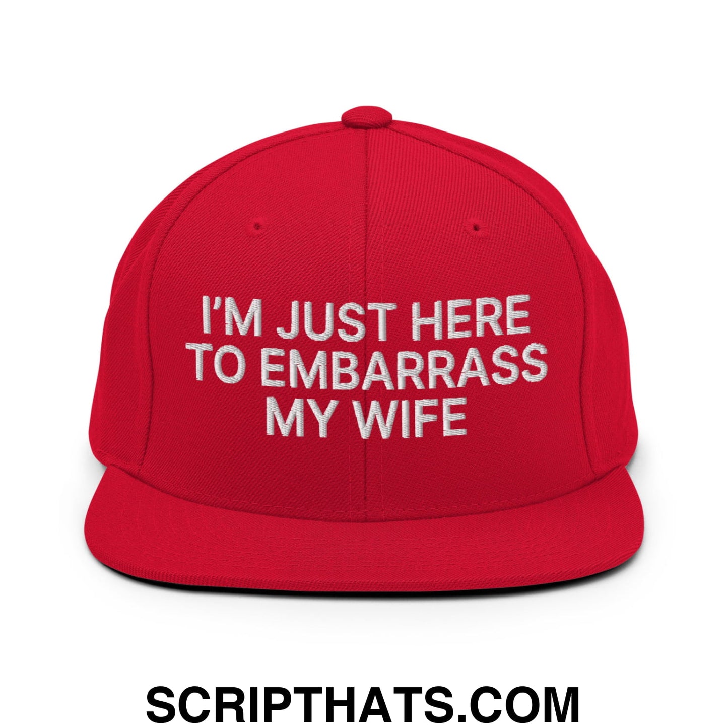 I'm Just Here to Embarrass My Wife Embroidered Flat Bill Brim Snapback Hat Red