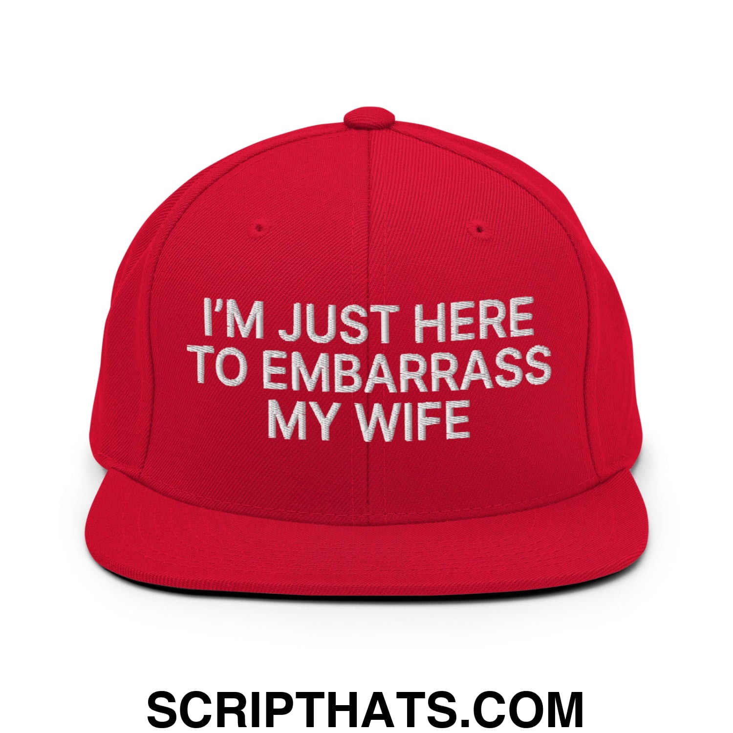 I'm Just Here to Embarrass My Wife Embroidered Flat Bill Brim Snapback Hat Red