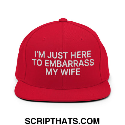 I'm Just Here to Embarrass My Wife Embroidered Flat Bill Brim Snapback Hat Red