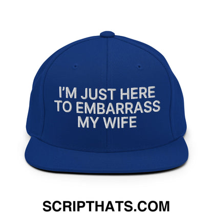 I'm Just Here to Embarrass My Wife Embroidered Flat Bill Brim Snapback Hat Royal Blue
