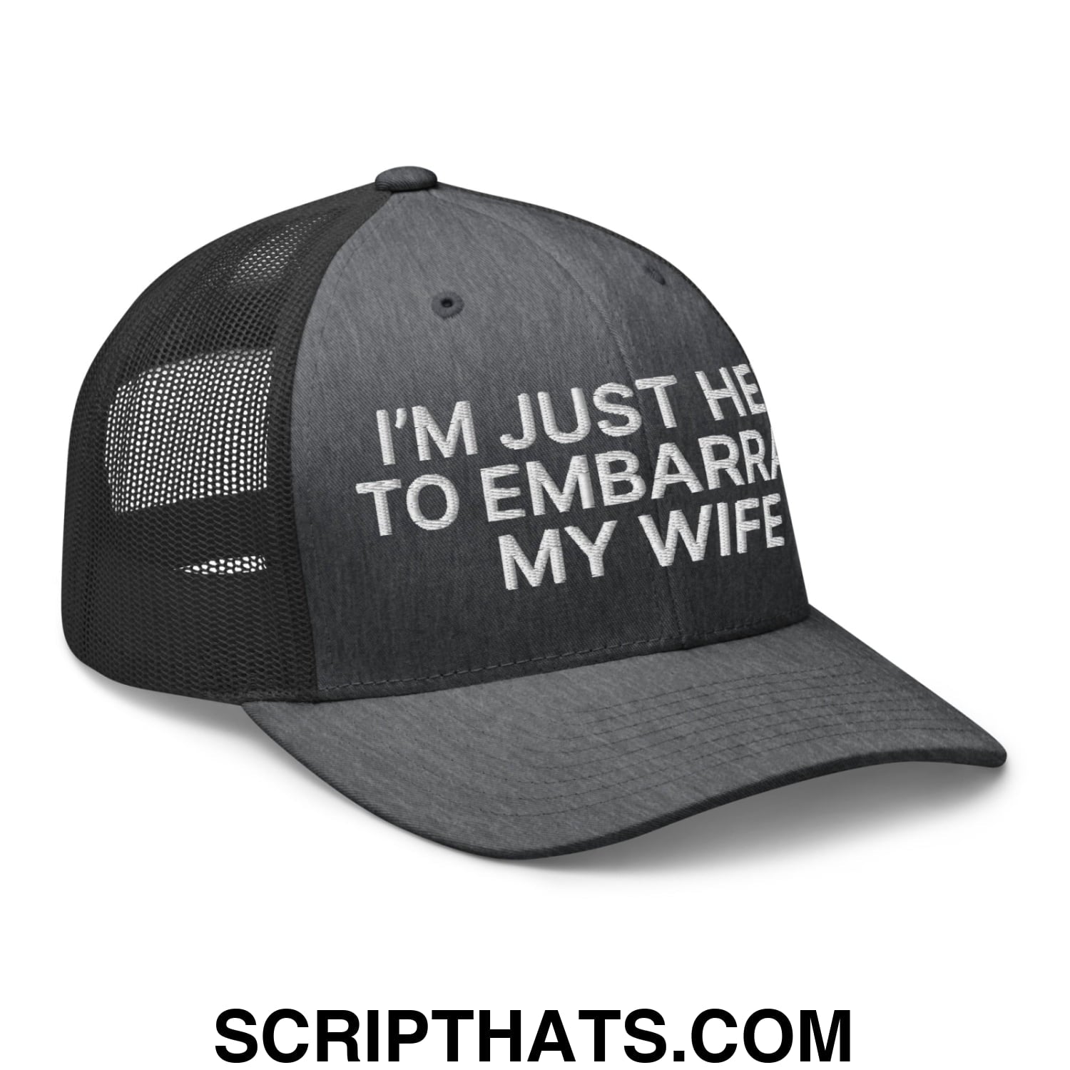 I'm Just Here to Embarrass My Wife Embroidered Mesh Trucker Hat Dark Heather Gray