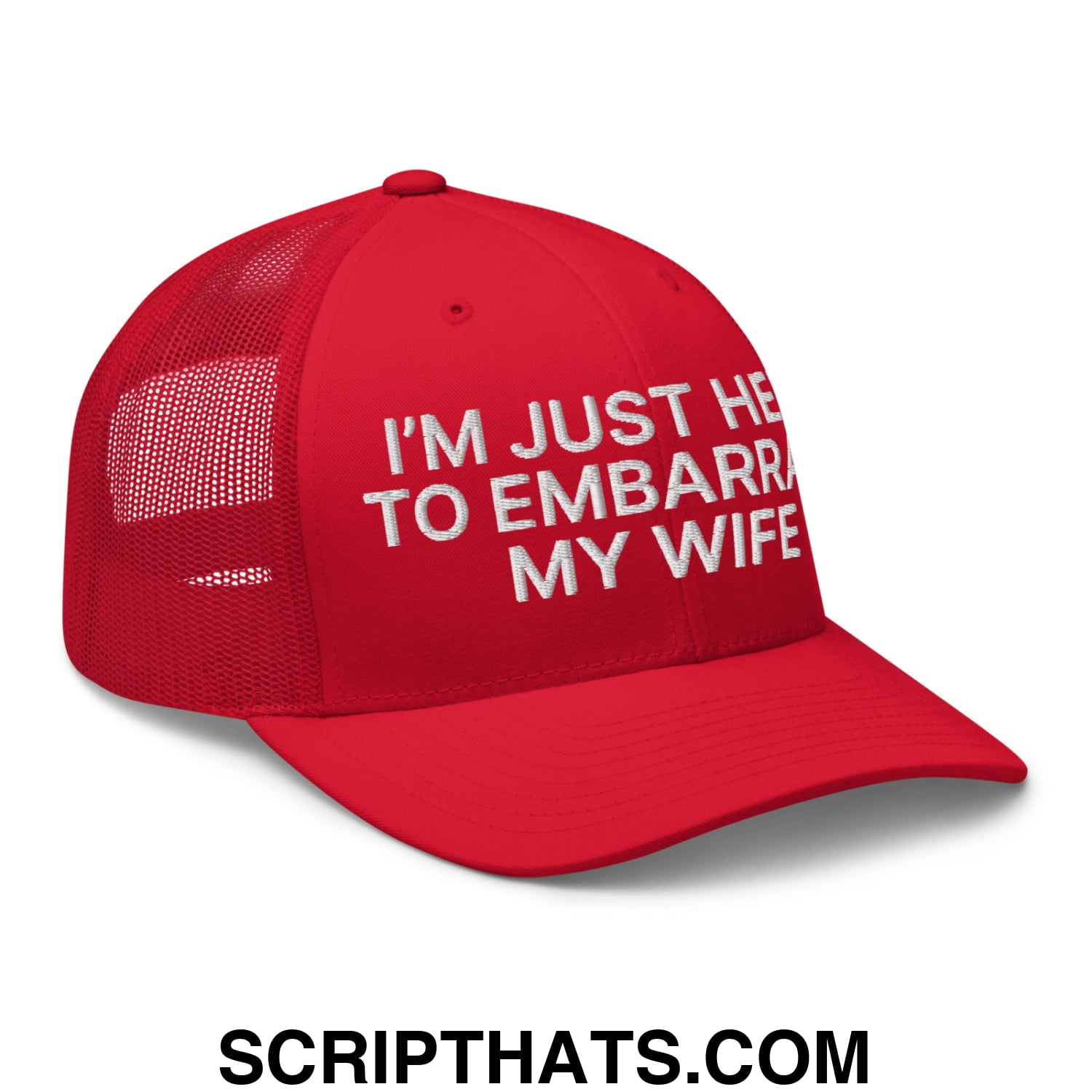 I'm Just Here to Embarrass My Wife Embroidered Mesh Trucker Hat Red