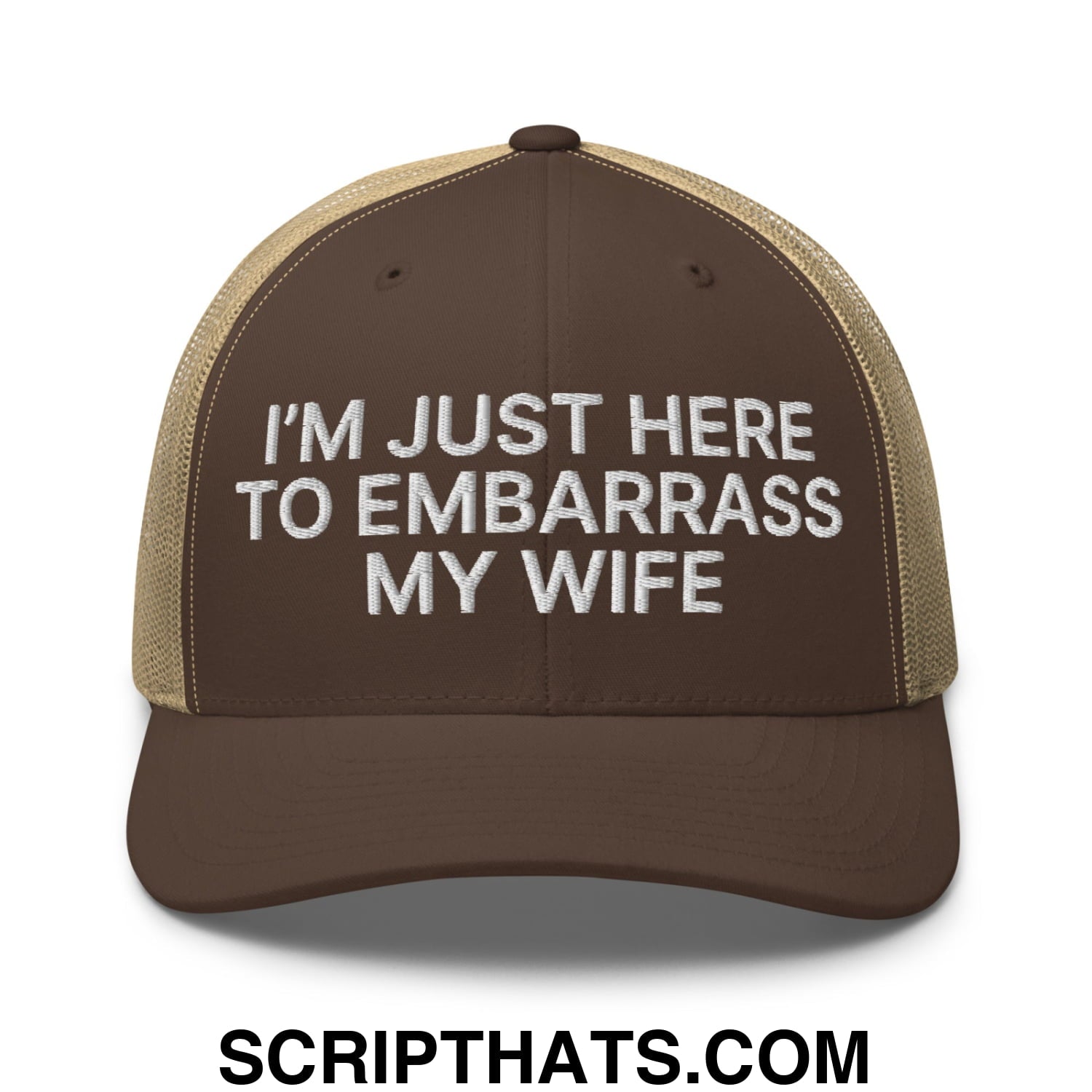 I'm Just Here to Embarrass My Wife Embroidered Mesh Trucker Hat Brown Khaki